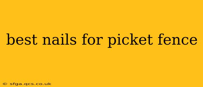 best nails for picket fence