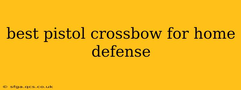 best pistol crossbow for home defense