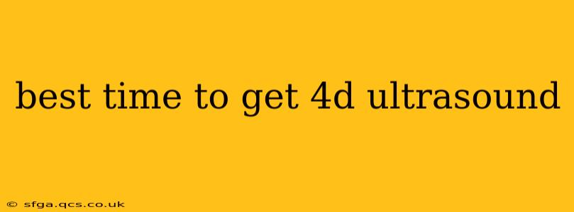 best time to get 4d ultrasound