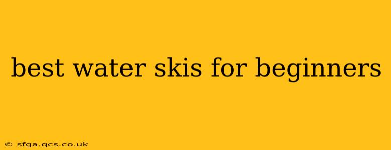 best water skis for beginners