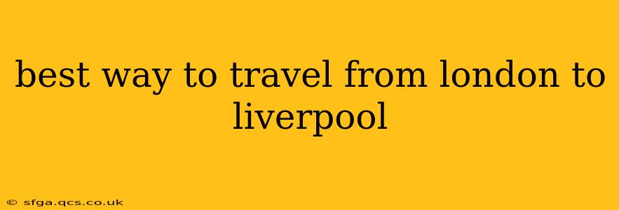 best way to travel from london to liverpool