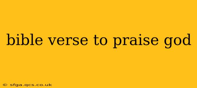bible verse to praise god