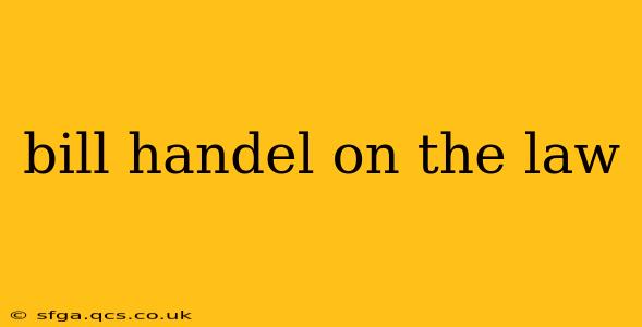 bill handel on the law