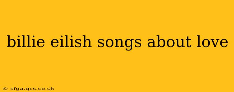 billie eilish songs about love