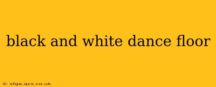 black and white dance floor