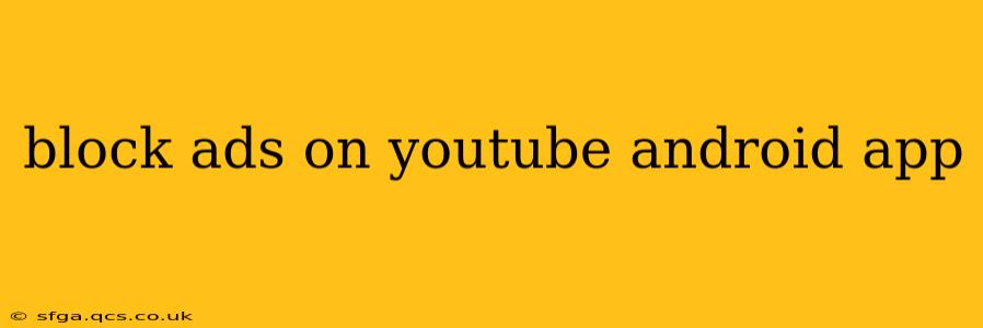 block ads on youtube android app