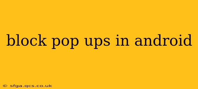 block pop ups in android