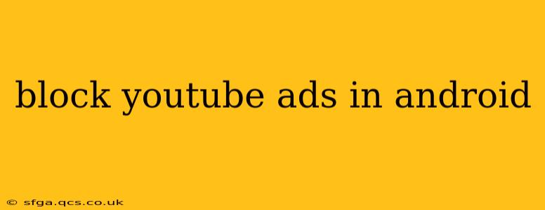 block youtube ads in android