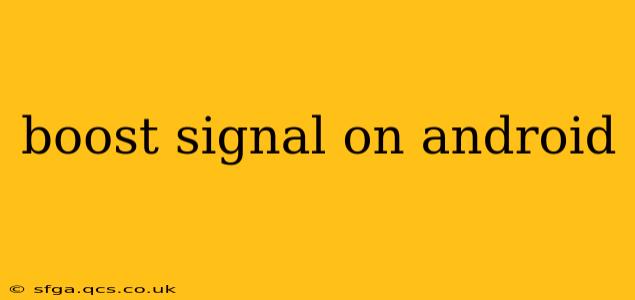 boost signal on android
