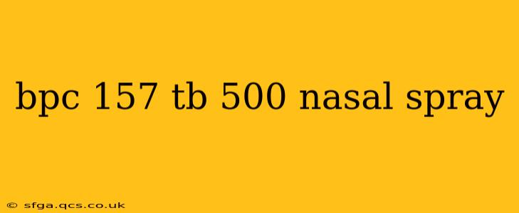 bpc 157 tb 500 nasal spray