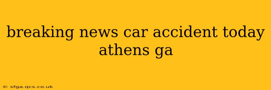 breaking news car accident today athens ga