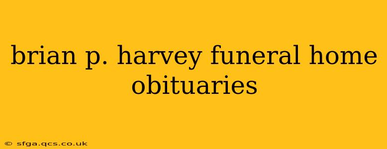 brian p. harvey funeral home obituaries