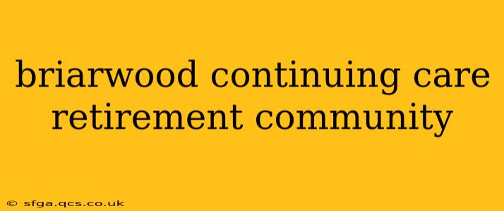 briarwood continuing care retirement community