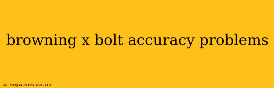 browning x bolt accuracy problems