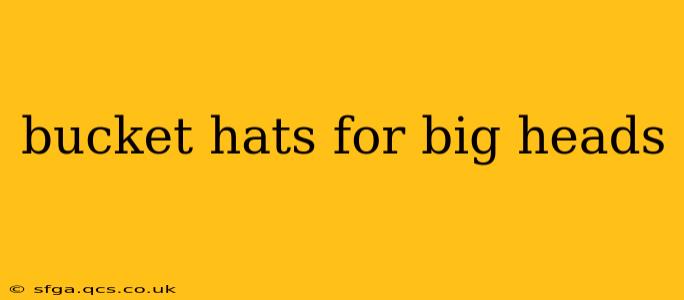 bucket hats for big heads