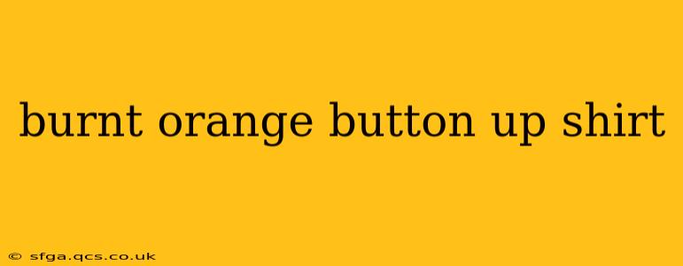 burnt orange button up shirt