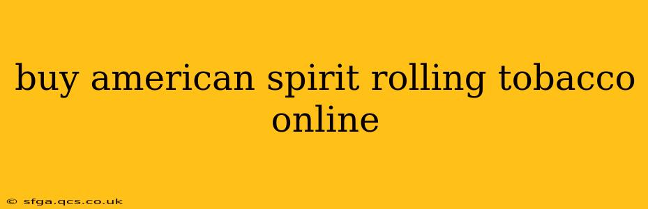 buy american spirit rolling tobacco online