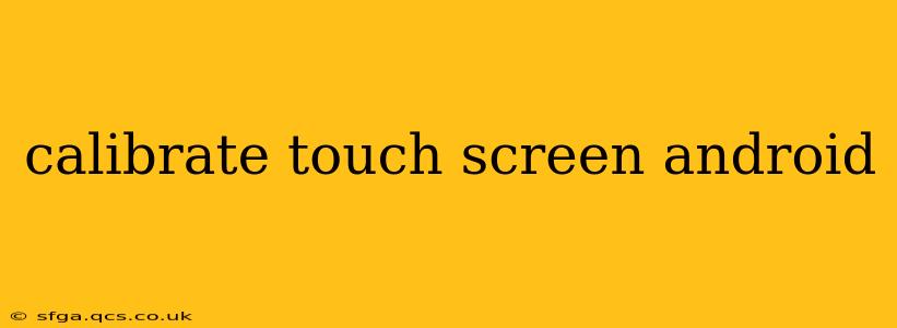 calibrate touch screen android