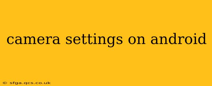 camera settings on android