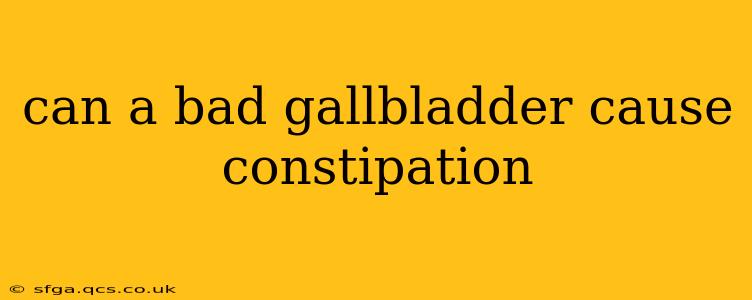 can a bad gallbladder cause constipation