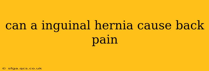 can a inguinal hernia cause back pain