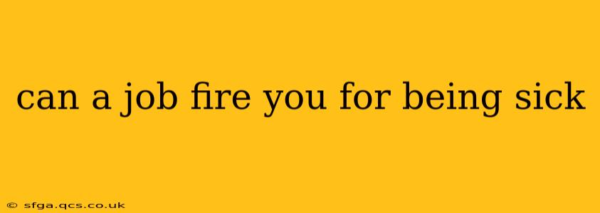 can a job fire you for being sick