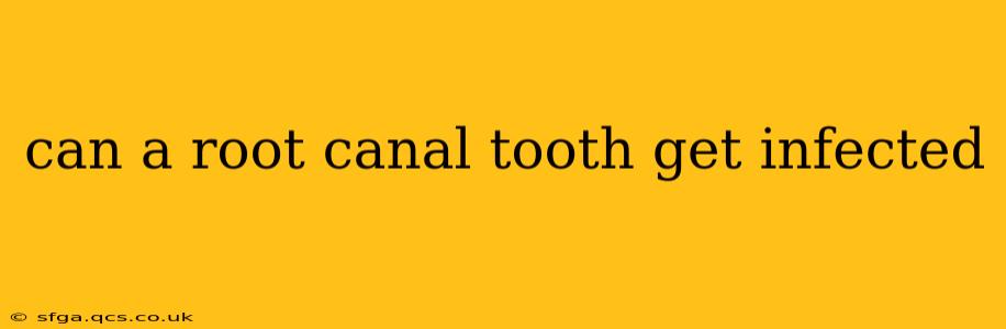 can a root canal tooth get infected