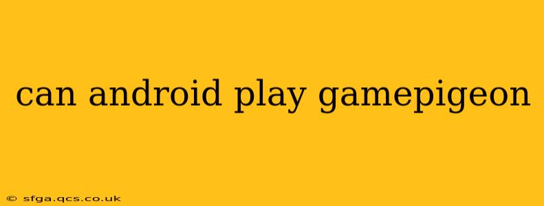 can android play gamepigeon