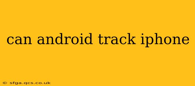 can android track iphone