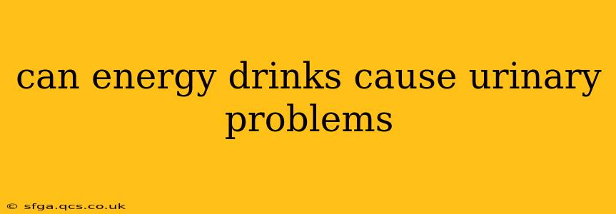 can energy drinks cause urinary problems
