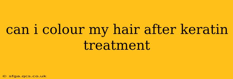 can i colour my hair after keratin treatment