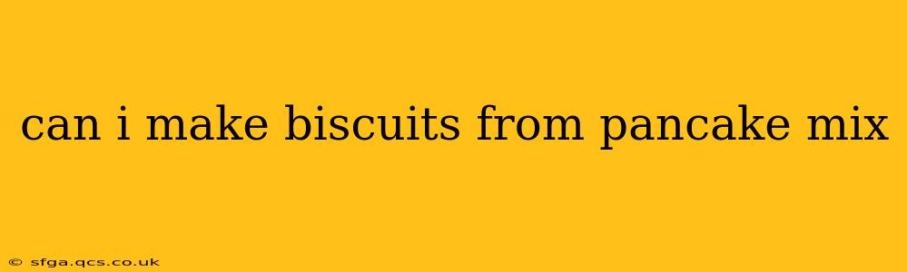 can i make biscuits from pancake mix