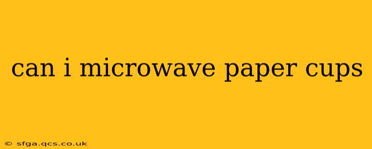 can i microwave paper cups