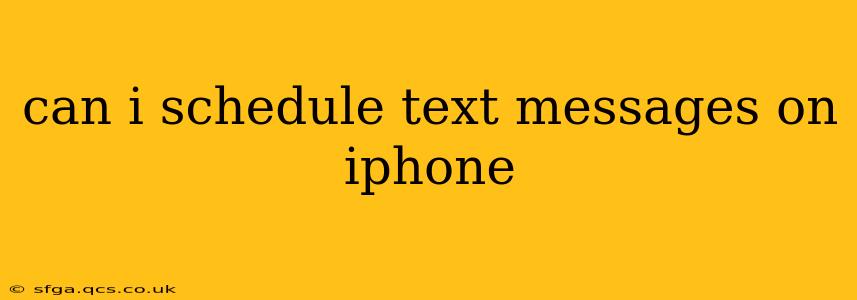 can i schedule text messages on iphone