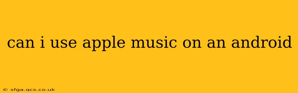 can i use apple music on an android