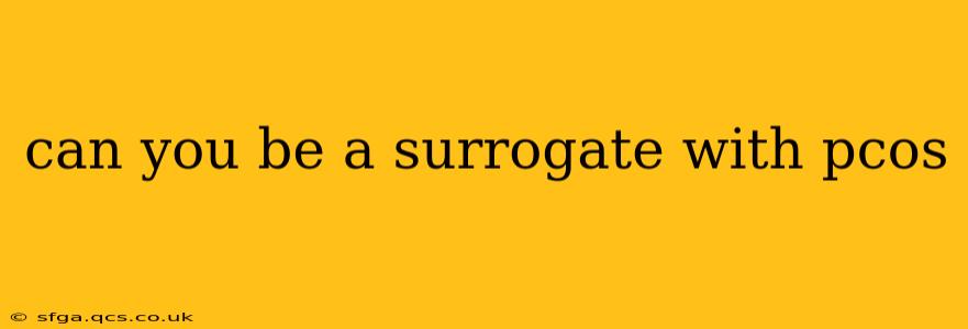 can you be a surrogate with pcos