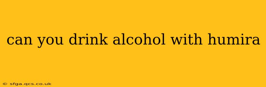 can you drink alcohol with humira