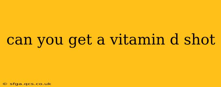 can you get a vitamin d shot