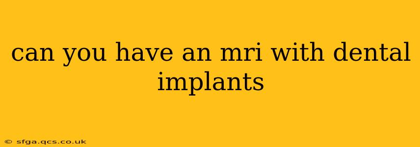 can you have an mri with dental implants