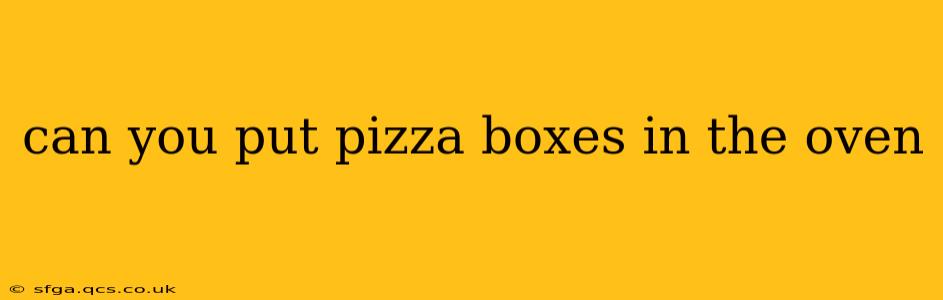 can you put pizza boxes in the oven
