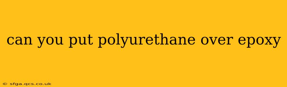 can you put polyurethane over epoxy