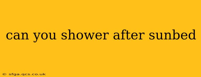 can you shower after sunbed