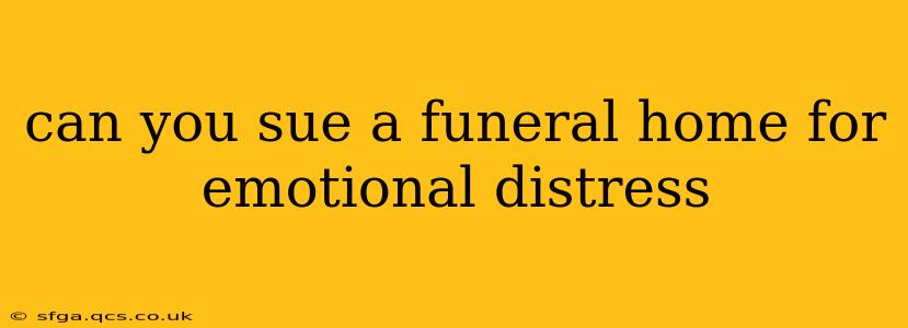 can you sue a funeral home for emotional distress