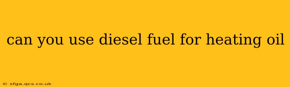 can you use diesel fuel for heating oil
