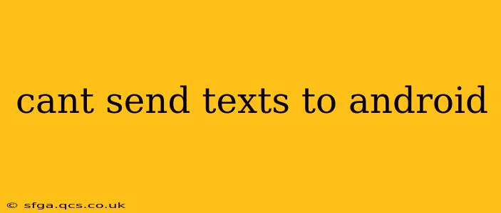 cant send texts to android