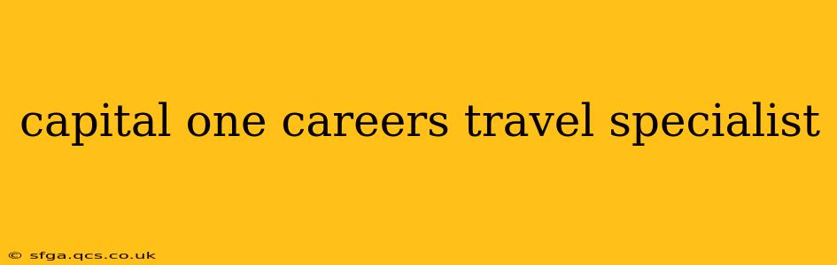 capital one careers travel specialist