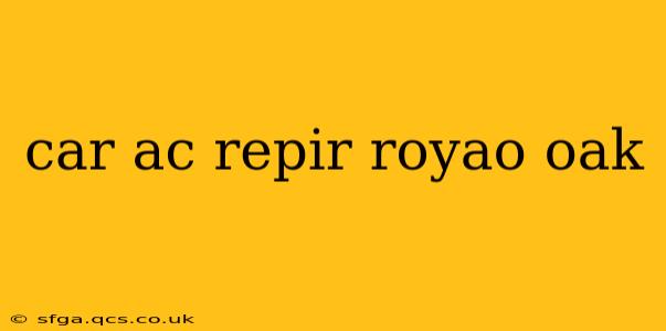 car ac repir royao oak