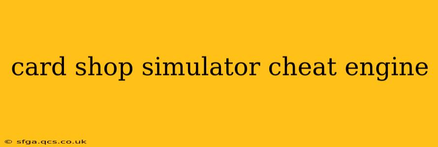 card shop simulator cheat engine