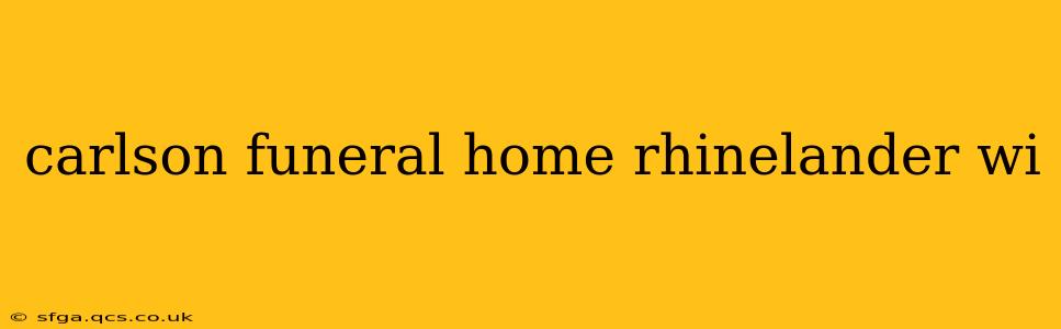 carlson funeral home rhinelander wi