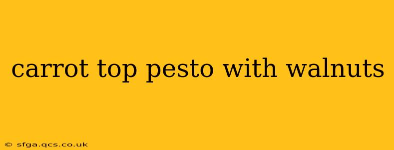carrot top pesto with walnuts